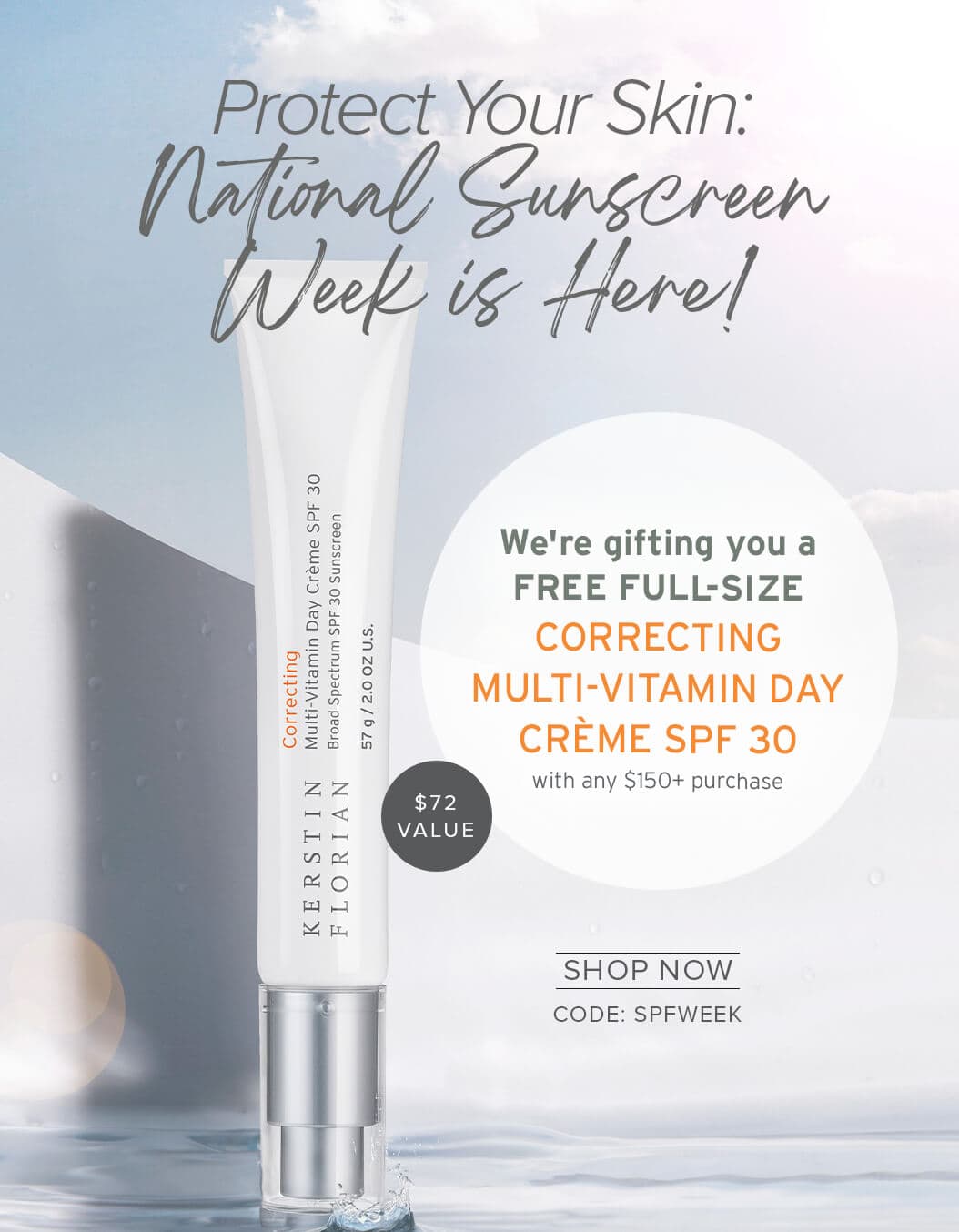 National Sunscreen Week is Here! Receive a FREE CORRECTING MULTI-VITAMIN DAY CRÈME SPF 30 with any $150+ purchase SHOP NOW CODE: SPFWEEK