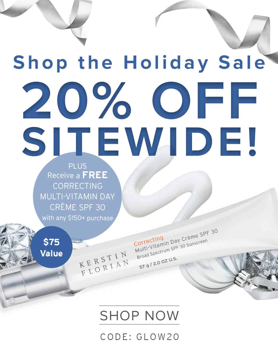 The Season of Glow Is Here - Shop the Holiday Sale - 20% OFF SITEWIDE! - PLUS Receive a FREE CORRECTING MULTI-VITAMIN DAY CRÈME SPF 30 with any $150+ purchase - SHOP NOW - CODE: GLOW20